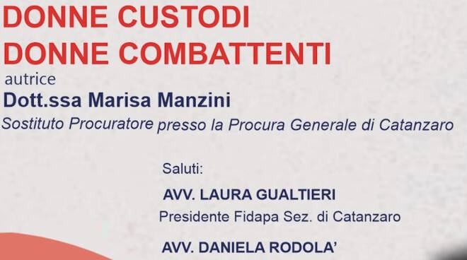 Donne custodi. Donne combattenti', il 3 maggio a Catanzaro presentazione  del nuovo libro del pm Manzini - il